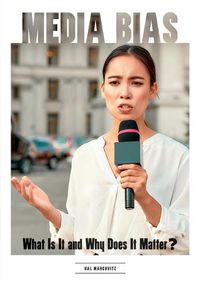 Cover image for Media Bias: What Is It and Why Does It Matter?