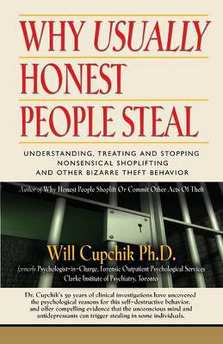 Cover image for Why Usually Honest People Steal: Understanding, Treating and Stopping Nonsensical Shoplifting and Other Bizarre Theft Behavior