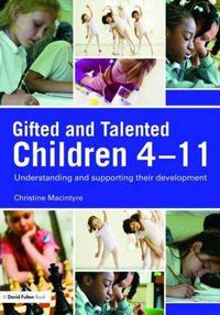 Cover image for Gifted and Talented Children 4-11: Understanding and Supporting their Development