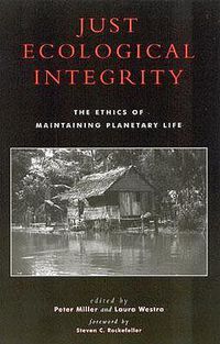 Cover image for Just Ecological Integrity: The Ethics of Maintaining Planetary Life