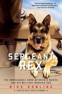 Cover image for Sergeant Rex: The Unbreakable Bond Between a Marine and His Military Working Dog