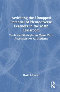 Cover image for Activating the Untapped Potential of Neurodiverse Learners in the Math Classroom