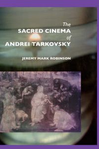 Cover image for The Sacred Cinema of Andrei Tarkovski