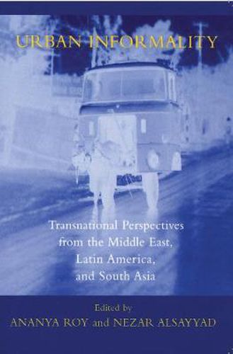 Cover image for Urban Informality: Transnational Perspectives from the Middle East, Latin America, and South Asia