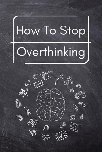 Cover image for How To Stop Overthinking: A Simple Guide to Getting out of Your Head and Into the Moment