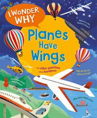 Cover image for I Wonder Why Planes Have Wings