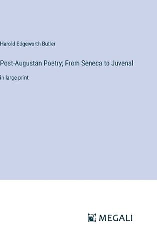 Post-Augustan Poetry; From Seneca to Juvenal