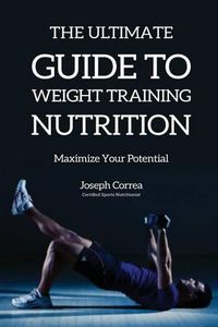 Cover image for The Ultimate Guide to Weight Training Nutrition: Maximize Your Potential