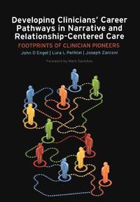 Cover image for Developing Clinicians' Career Pathways in Narrative and Relationship-Centered Care: Footprints of Clinician Pioneers