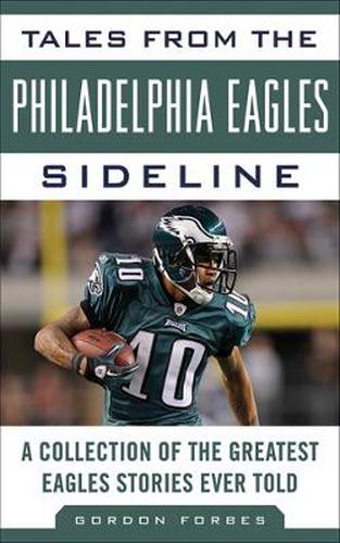 Cover image for Tales from the Philadelphia Eagles Sideline: A Collection of the Greatest Eagles Stories Ever Told