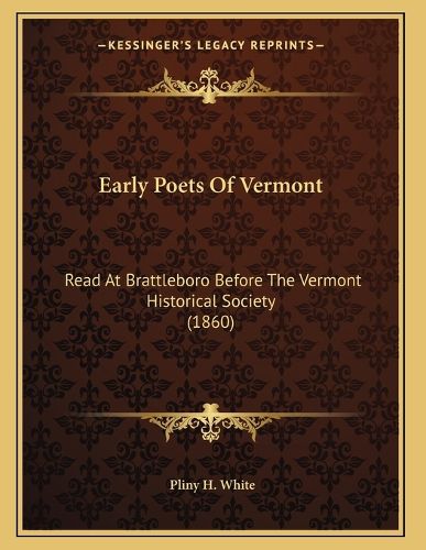 Cover image for Early Poets of Vermont: Read at Brattleboro Before the Vermont Historical Society (1860)