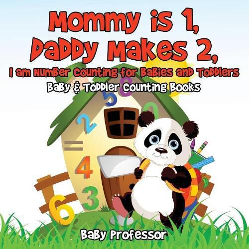 Cover image for Mommy is 1, Daddy Makes 2, I am number Counting for Babies and Toddlers. - Baby & Toddler Counting Books