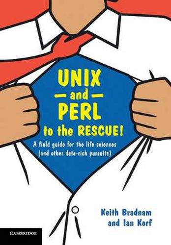 Cover image for UNIX and Perl to the Rescue!: A Field Guide for the Life Sciences (and Other Data-rich Pursuits)