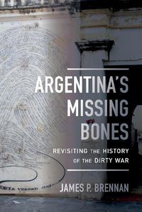 Cover image for Argentina's Missing Bones: Revisiting the History of the Dirty War