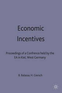 Cover image for Economic Incentives: Proceedings of a conference held by the International Economic Association at Kiel, West Germany