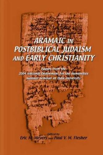 Cover image for Aramaic in Postbiblical Judaism and Early Christianity: Papers from the 2004 National Endowment for the Humanities Summer Seminar at Duke University