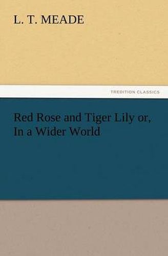 Cover image for Red Rose and Tiger Lily Or, in a Wider World