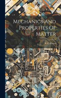 Cover image for Mechanics And Properties Of Matter