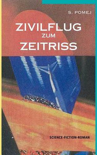 Cover image for Zivilflug zum Zeitriss: Science-Fiction-Roman