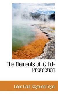 Cover image for The Elements of Child-Protection