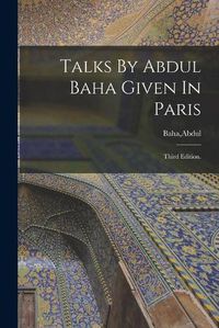 Cover image for Talks By Abdul Baha Given In Paris