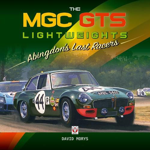 Cover image for The MGC GTS Lightweights: Abingdon's Last Racers