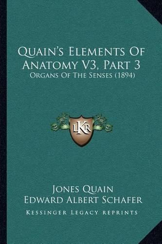 Quain's Elements of Anatomy V3, Part 3: Organs of the Senses (1894)