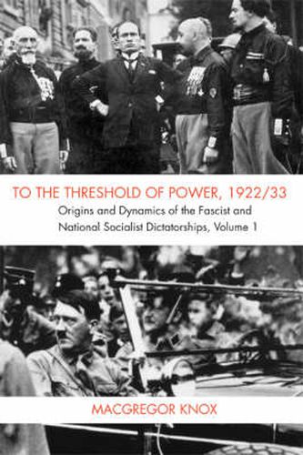 Cover image for To the Threshold of Power, 1922/33: Origins and Dynamics of the Fascist and National Socialist Dictatorships