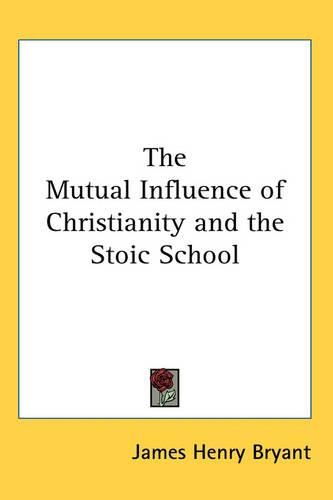 Cover image for The Mutual Influence of Christianity and the Stoic School