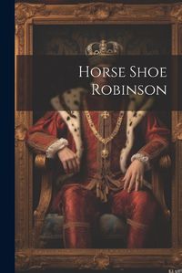 Cover image for Horse Shoe Robinson