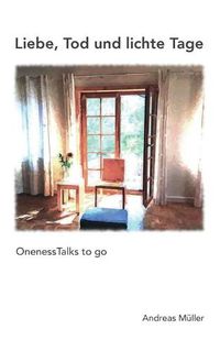 Cover image for Liebe, Tod und lichte Tage: OnenessTalks to go