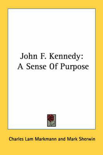 Cover image for John F. Kennedy: A Sense of Purpose