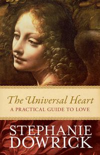Cover image for The Universal Heart: A practical guide to love