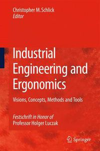 Cover image for Industrial Engineering and Ergonomics: Visions, Concepts, Methods and Tools Festschrift in Honor of Professor Holger Luczak