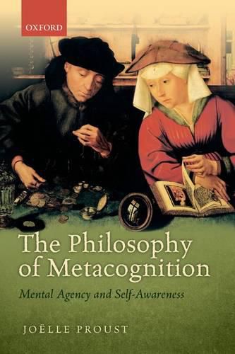 Cover image for The Philosophy of Metacognition: Mental Agency and Self-Awareness