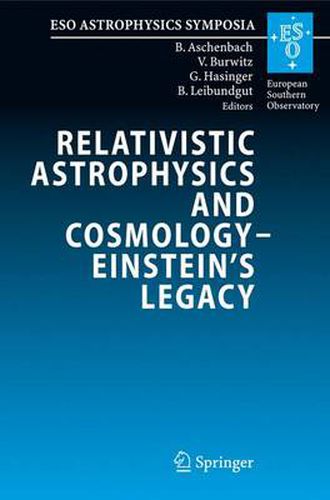 Cover image for Relativistic Astrophysics and Cosmology - Einstein's Legacy: Proceedings of the MPE/USM/MPA/ESO Joint Astronomy Conference Held in Munich, Germany, 7-11 November 2005