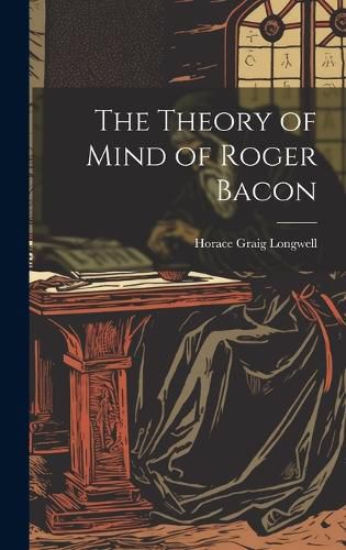 Cover image for The Theory of Mind of Roger Bacon