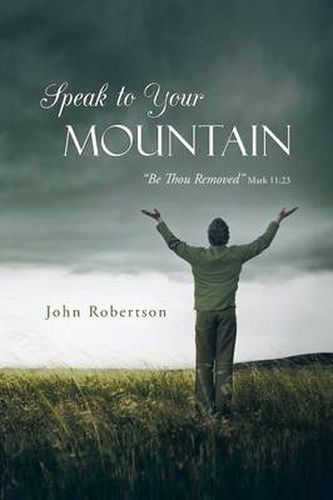 Cover image for Speak to Your Mountain: Be Thou Removed