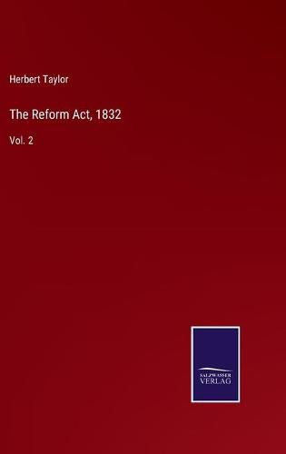 Cover image for The Reform Act, 1832: Vol. 2