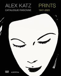 Cover image for Alex Katz: Prints: Catalogue Raisonne, 1947-2022