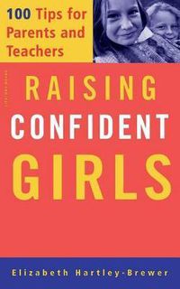 Cover image for Raising Confident Girls: 100 Tips For Parents And Teachers