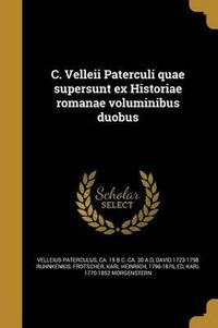 Cover image for C. Velleii Paterculi Quae Supersunt Ex Historiae Romanae Voluminibus Duobus