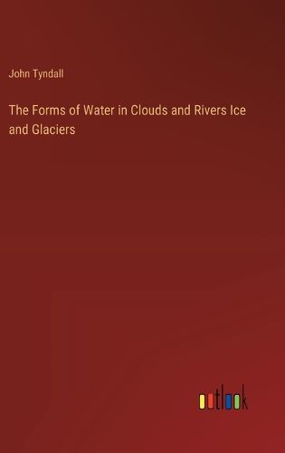 Cover image for The Forms of Water in Clouds and Rivers Ice and Glaciers