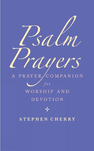 Psalm Prayers: A companion for worship and devotion