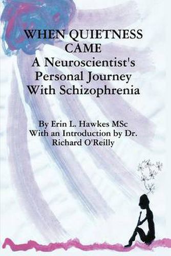 Cover image for When Quietness Came: A Neuroscientist's Personal Journey With Schizophrenia