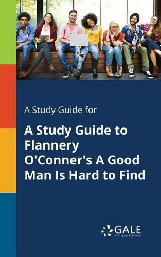 Cover image for A Study Guide for A Study Guide to Flannery O'Conner's A Good Man Is Hard to Find