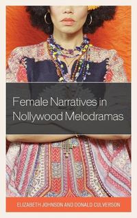 Cover image for Female Narratives in Nollywood Melodramas