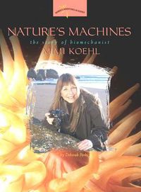 Cover image for Nature's Machines: The Story of Biomechanist Mimi Koehl