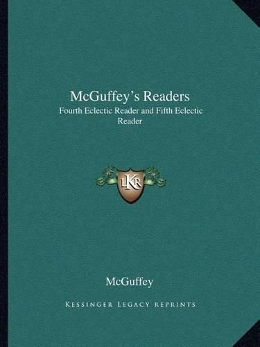 Cover image for McGuffey's Readers: Fourth Eclectic Reader and Fifth Eclectic Reader