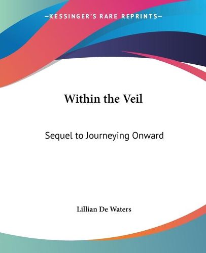 Cover image for Within the Veil: Sequel to Journeying Onward